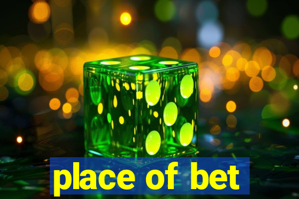 place of bet